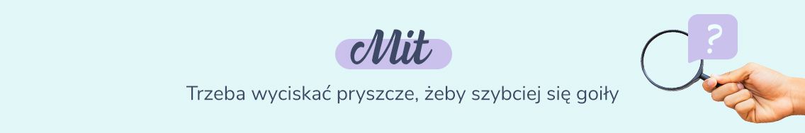 Mit: Trzeba wyciskać pryszcze, żeby szybciej się goiły 
