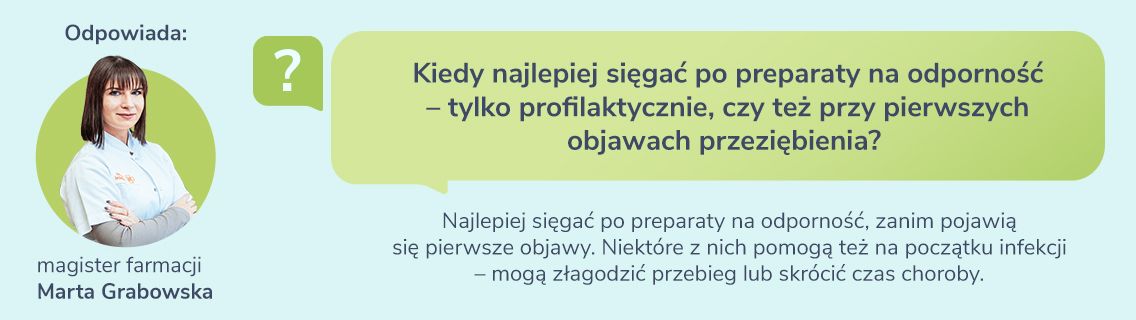 Kiedy najlepiej sięgać po preparaty na odporność – tylko profilaktycznie, czy też przy pierwszych objawach przeziębienia?  