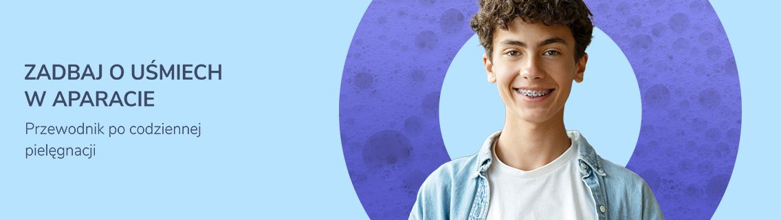 Zadbaj o uśmiech w aparacie. Przewodnik po codziennej pielęgnacji 
