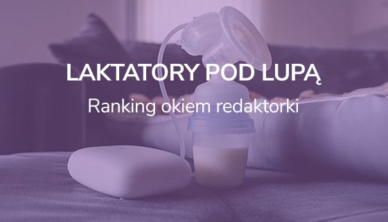 Ranking laktatorów okiem redaktorki 