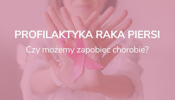 Profilaktyka raka piersi. Czy możemy zapobiec chorobie? Poradnik Gemini