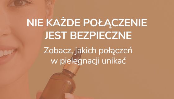 Nie każde połączenie jest bezpieczne. Zobacz, jakich połączeń w pielegnacji unikać.
