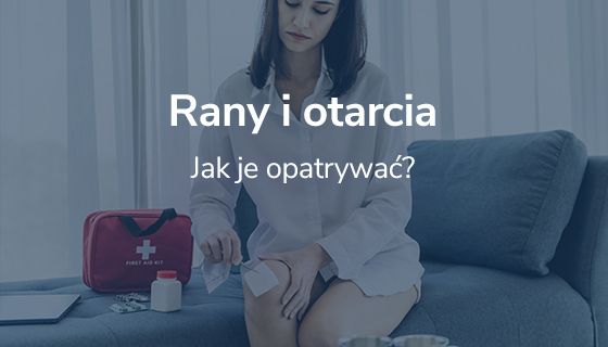Rany i otarcia. Ja je opatrywać?